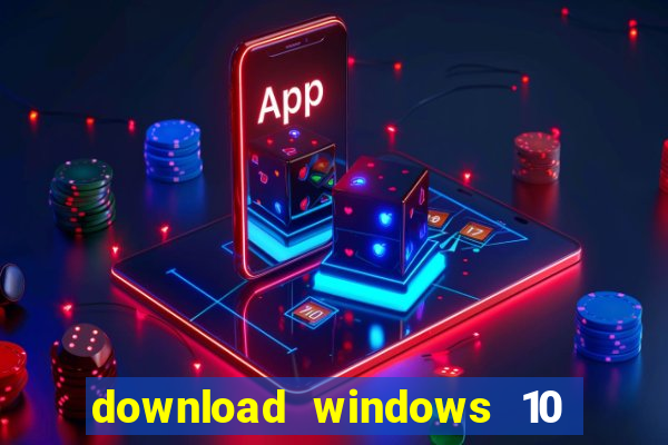 download windows 10 home iso 64 bit